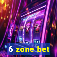 6 zone bet